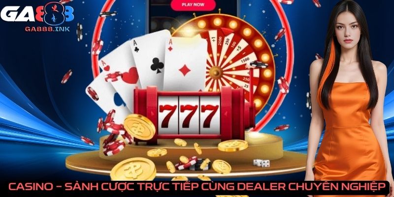 casino-sanh-cuoc-truc-tiep-cung-dealer-chuyen-nghiep. 