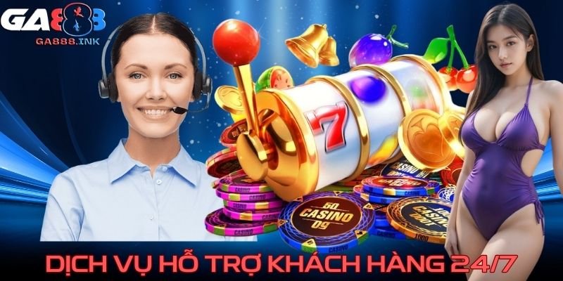Dịch vụ hỗ trợ khách hàng 24/7
