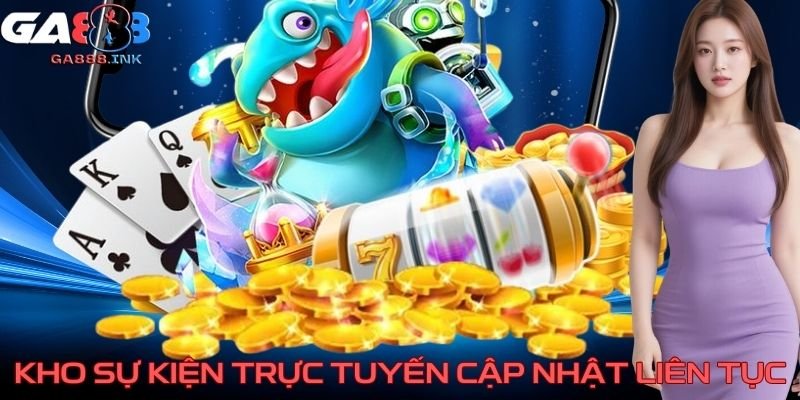 Kho sự kiện trực tuyến cập nhật liên tục