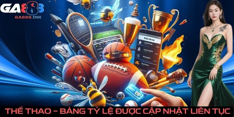 Thể thao - Bảng tỷ lệ được cập nhật liên tục